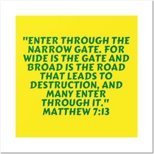 Bible Verse Matthew 7:13 Posters and Art